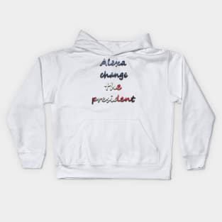 Alexa change the president USA t shirt Kids Hoodie